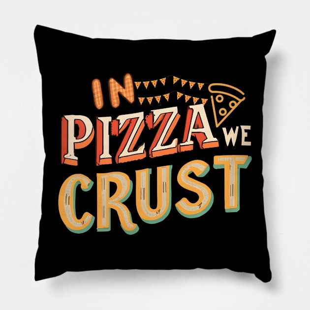 In pizza we crust Pillow by NomiCrafts