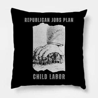 GOP JOBS PLAN: CHILD LABOR Pillow