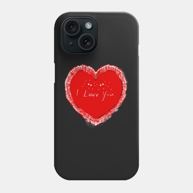 I Love You Heart Phone Case by designs-by-ann