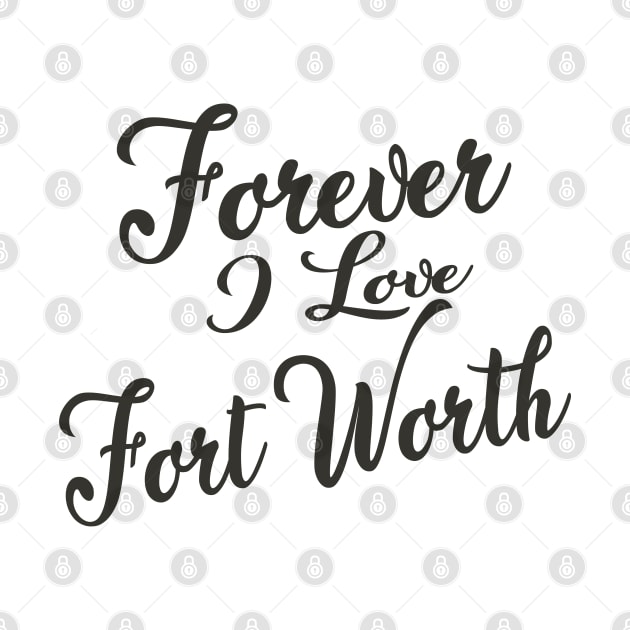 Forever i love Fort Worth by unremarkable