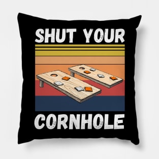 Shut Your Cornhole, Funny Cornhole Player Pillow