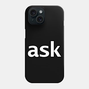 Ask Minimal White Text Typography Phone Case