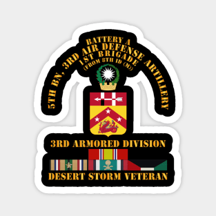 Btry A, 5th Bn, 3rd ADA - 3rd Armored Div - Desert Storm Veteran Magnet