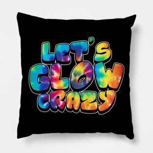 Let's Glow Crazy Glow Party 80s Retro Costume Party Lover Pillow