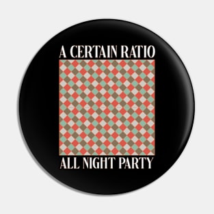 A Certain Ratio Pin