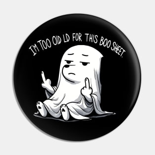 I’m too old for this Boo Shit Halloween Middlefinger Dog Pin