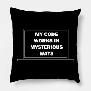 My Code Works in Mysterious Ways Pillow