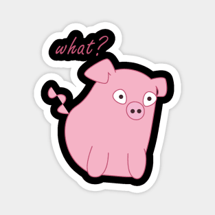 What? Funny, cute pig design Magnet