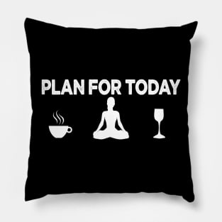 my plan for today funny routine coffee yoga lovers gift Pillow