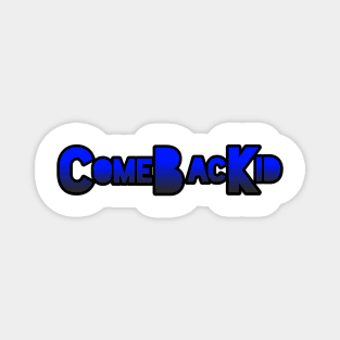 ComeBacKid Magnet