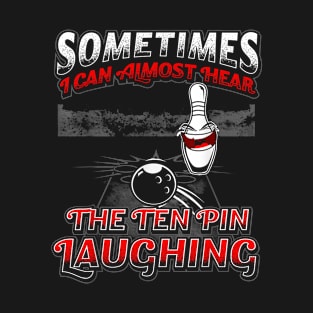 Hear 10 Pin Laughing Funny Bowling T-Shirt