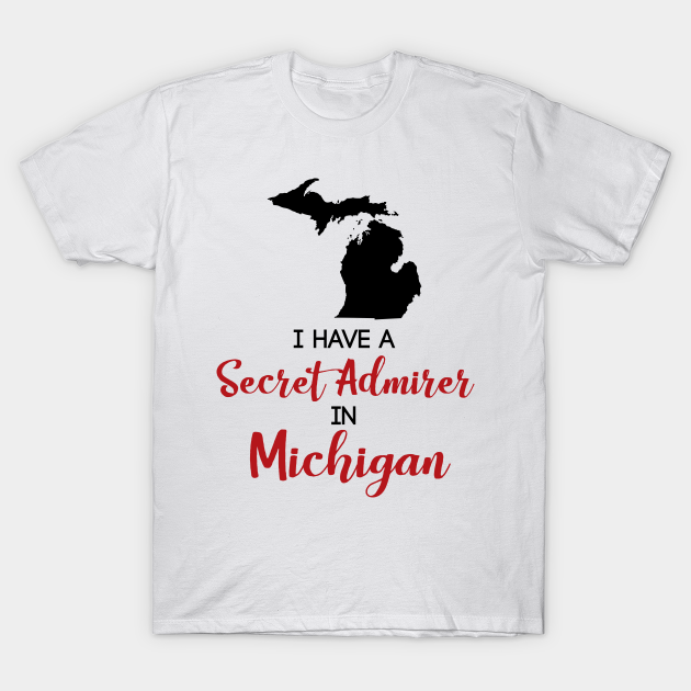 Discover Secret Admirer in Michigan - Michigan Love - T-Shirt