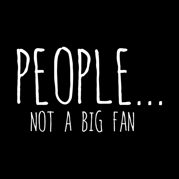 Funny People Not A Big Fan Introvert Sarcasm 7 by HayesHanna3bE2e