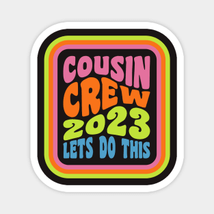 Cousin Crew 2023 Family Vacation Crew Cousin Squad 2023 Magnet