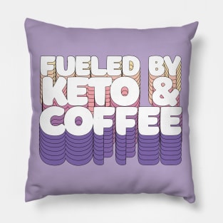 Fueled By Keto & Coffee //// Retro Typographic Design Pillow