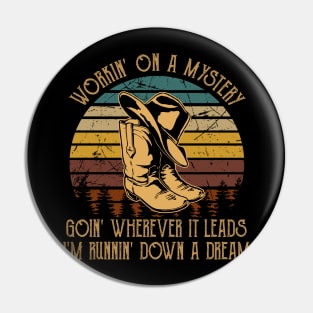 Workin' On A Mystery, Goin' Wherever It Leads I'm Runnin' Down A Dream Cowboy Hat & Boot Pin