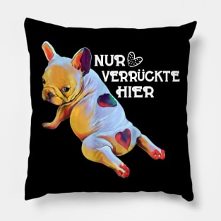 NUR VERRUCKTE HIER Pillow