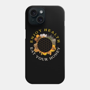 Enjoy health eat your honey Phone Case