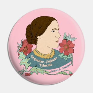 Susan B Anthony: Organize Agitate Educate Pin