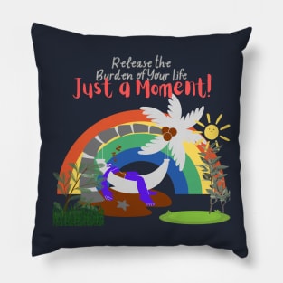 Release the Burden of Your Life - Just a Moment Pillow