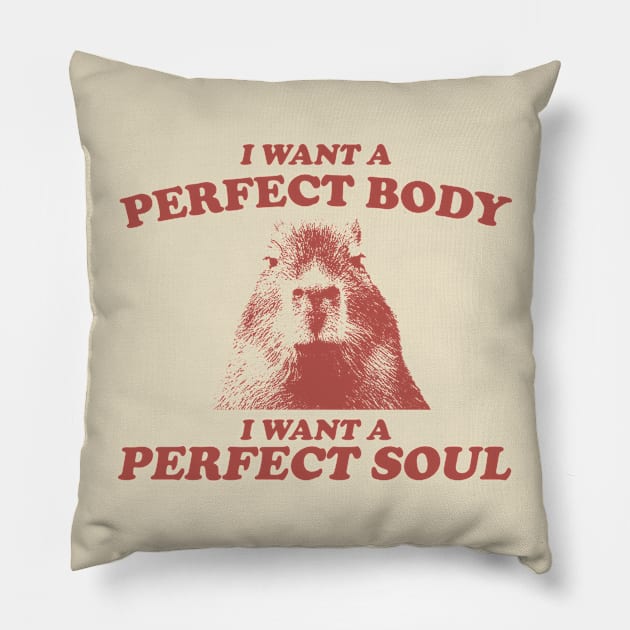 Capybara i want a perfect body Shirt, Funny Capybara Meme T Shirt, Retro Cartoon T Shirt, Weird T Shirt, Meme T Shirt, Trash Panda T Shirt, Unisex Pillow by ILOVEY2K