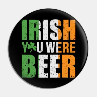 Irish You Were Beer Pin