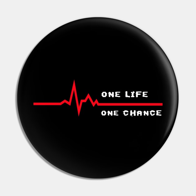 One Life one Chance Pin by tee-sailor