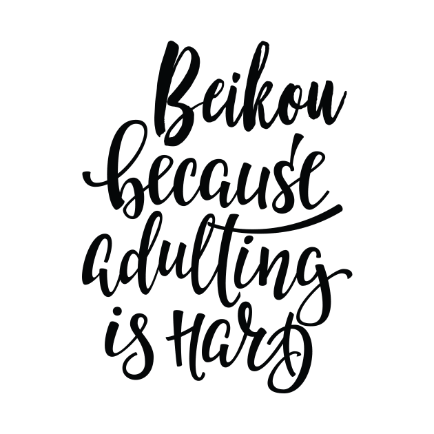 Beikou Because Adulting Is Hard by ProjectX23Red