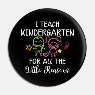 Kindergarten Teacher - I teach kindergarten for all the reasons Pin