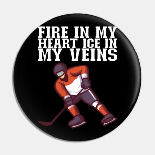 Fire In My Heart Ice In My Veins - Ice Hockey Gift Pin