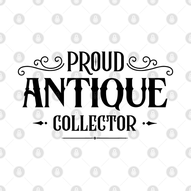 Collect Antiquities Antique Collecting Antiques Collector by dr3shirts