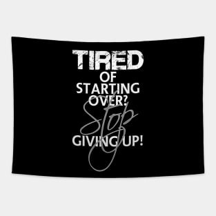 Tired of starting over? Stop giving up! Tapestry