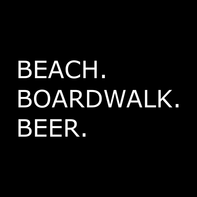 BEACH. BOARDWALK. BEER. by Myideas