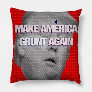 MAKE AMERICA GRUNT AGAIN Pillow