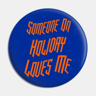 Someone On Holiday Loves Me (Romantic, Aesthetic & Wavy Orange Cool Font Text) Pin