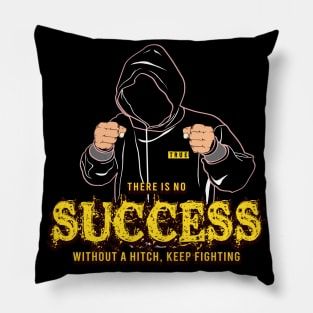 There Is No Success Without A Hitch Inspirational Pillow