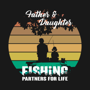 Father and Daughter Fishing partners for life T-Shirt