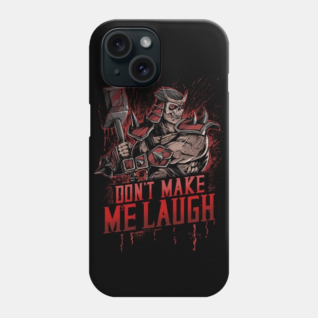 DON'T MAKE ME LAUGH Phone Case by Ottyag