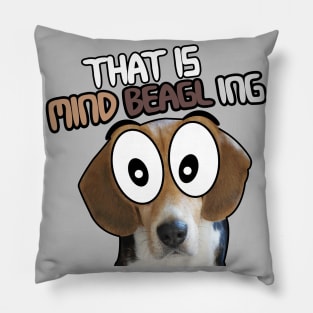 That is Mind BEAGLE ing Pillow