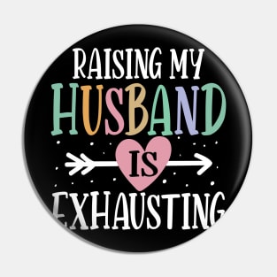 Raising My Husband is Exhausting Pin