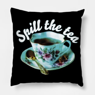SPILL THE TEA | Teacup and quote Pillow