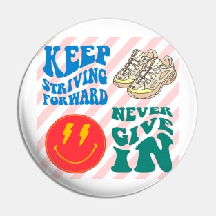 keep striving forward, never give in Pin