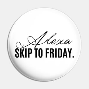 alexa, skip to friday Pin