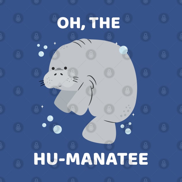 Oh, The Hu-manatee by TeaTimeTees