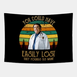 Dr Now, You Could Have Easily Lost Tirty Pounds Tis Munt Tapestry