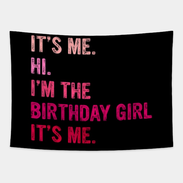 Birthday Girl Its Me Hi Im The Birthday Girl Its Me Tapestry by Cristian Torres