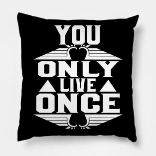 You Only Live Once tee design birthday gift graphic Pillow