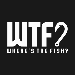 WHERE'S THE FISH (WTF?) T-Shirt