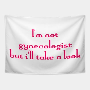 I'm not gynecologist But I'll take a look Funny Quote Tapestry