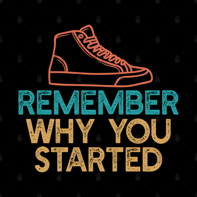 Remember why you started by empathyhomey